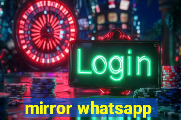 mirror whatsapp